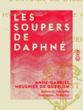 Anne-Gabriel Meusnier de Querlon et Adolphe Lalauze - Les Soupers de Daphné - Suivis des Dortoirs de Lacédémone.