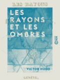 Victor Hugo - Les Rayons et les Ombres.