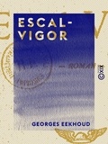 Georges Eekhoud - Escal-Vigor.