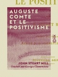 Georges Clemenceau et John Stuart Mill - Auguste Comte et le positivisme.