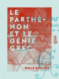 Émile Boutmy - Le Parthénon et le génie grec.