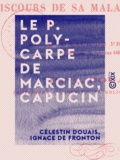 Célestin Douais et Ignace de Fronton - Le P. Polycarpe de Marciac, capucin - Notice historique.