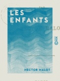 Hector Malot - Les Enfants.