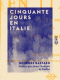 Georges Bastard et Henri Nadault de Buffon - Cinquante jours en Italie.