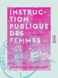 Joséphine Bachellery - Instruction publique des femmes - Lettre à M. Lévi Alvarès sur les inspectrices de la Ville de Paris.