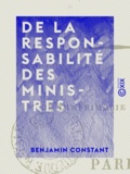 Benjamin Constant - De la responsabilité des ministres.