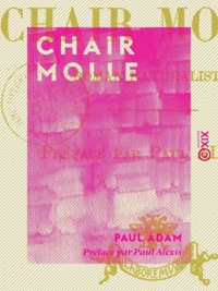 Paul Adam et Paul Alexis - Chair molle - Roman naturaliste.