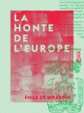 Emile de Girardin - La Honte de l'Europe.