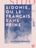 Salomon Reinach - Sidonie, ou Le Français sans peine.