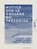 Antoine Louis Pierre Joseph Go Belbeuf - Notice sur le collège du Trésorier.
