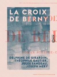 Delphine De Girardin et Théophile Gautier - La Croix de Berny - Roman steeple-chase.