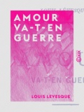 Louis Levesque - Amour va-t-en guerre.