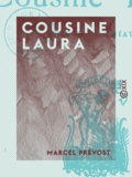 Marcel Prévost - Cousine Laura - Mœurs de théâtre.