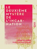 Léon Cladel et Paul Bourget - Le Deuxième Mystère de l'Incarnation.