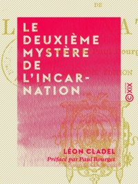 Léon Cladel et Paul Bourget - Le Deuxième Mystère de l'Incarnation.
