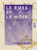 Catulle Mendès - Le Rose et le Noir.