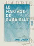 Daniel Lesueur - Le Mariage de Gabrielle.