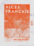 Hector Malot - Vices français.