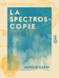 Achille Cazin - La Spectroscopie.