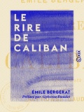 Emile Bergerat et Alphonse Daudet - Le Rire de Caliban.