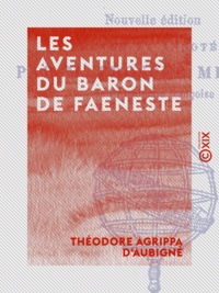 Théodore Agrippa d' Aubigné et Prosper Mérimée - Les Aventures du Baron de Faeneste.
