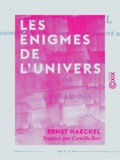 Ernst Haeckel et Camille Bos - Les Énigmes de l'univers.