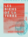 Pauline Kergomard - Les Biens de la terre - Causeries enfantines.
