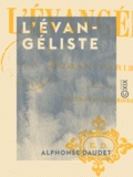Alphonse Daudet - L'Évangéliste - Roman parisien.