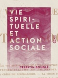 Célestin Bouglé - Vie spirituelle et action sociale.