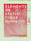Achille Guillard - Éléments de statistique humaine - Démographie comparée.