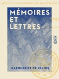 Marguerite de Valois et François Guessard - Mémoires et Lettres.