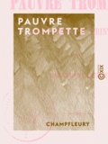  Champfleury - Pauvre Trompette - Fantaisies de printemps.