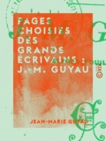 Jean-Marie Guyau et Alfred Fouillée - Pages choisies des grands écrivains : J.-M. Guyau - Lectures littéraires.