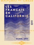 Daniel Levy - Les Français en Californie.