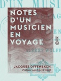 Jacques Offenbach et Albert Wolff - Notes d'un musicien en voyage.