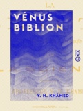 Y. H. Khâmed - Vénus Biblion - Arcanes physiologiques : la beauté conservée et restituée par la science.