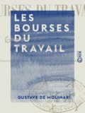 Gustave de Molinari - Les Bourses du travail.