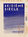 Emile Faguet - Seizième siècle - Études littéraires.