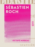 Octave Mirbeau - Sébastien Roch - Roman de mœurs.