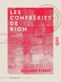 Edouard Éverat - Les Confréries de Riom - XIIIe-XXe siècles.