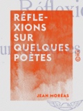 Jean Moréas et Raymond de la Tailhède - Réflexions sur quelques poètes.