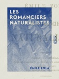 Emile Zola - Les Romanciers naturalistes - Balzac, Stendhal, Gustave Flaubert, Edmond et Jules de Goncourt, Alphonse Daudet, les romanciers contemporains.