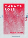 Amédée Achard - Madame Rose - Nouvelles.