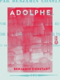 Benjamin Constant - Adolphe - Anecdote trouvée dans les papiers d'un inconnu.