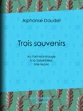 Alphonse Daudet et Georges Picard - Trois souvenirs - Au Fort-Montrouge - À la Salpêtrière - Une leçon.