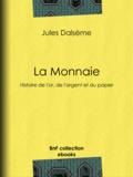 Jules Dalsème - La Monnaie - Histoire de l'or, de l'argent et du papier.