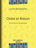 Lucien Barbedette - Ordre et Raison - Recherches philosophiques.