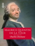 Charles Desmaze - Maurice Quentin de La Tour - Peintre du roi Louis XV.