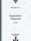 Napoléon Ier - Expédition d'Égypte - Tome  I.