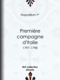 Napoléon Ier - Première Campagne d'Italie - 1797-1798.